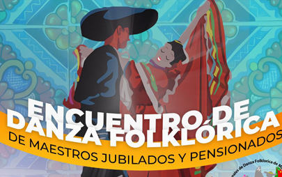Municipio de Playas de Rosarito te Invita al Encuentro de Danza Folklórica de Maestros Jubilados y Pensionados